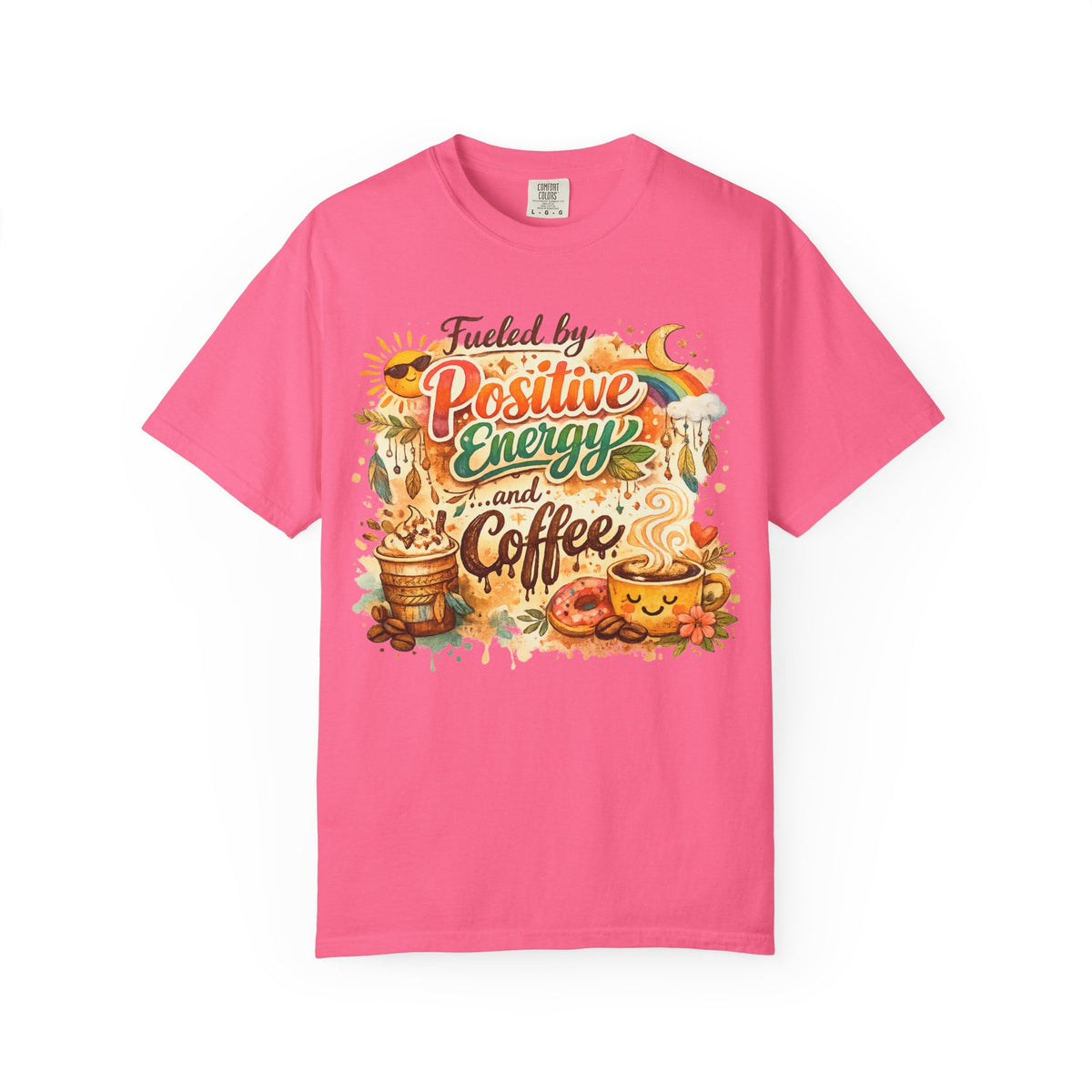 Color: Crunchberry | Fueled by Positive Energy and Coffee T-Shirt Unisex Garment-Dyed T-shirt