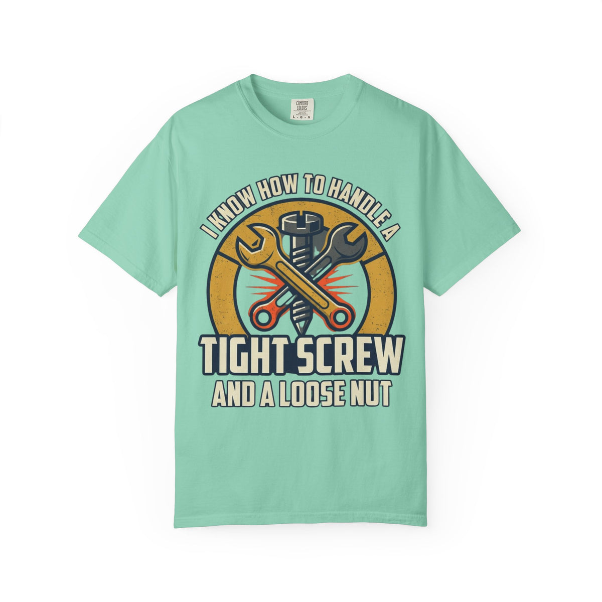 Color: Island Reef | Tight Screw and a Loose Nut Unisex Garment-Dyed Tee