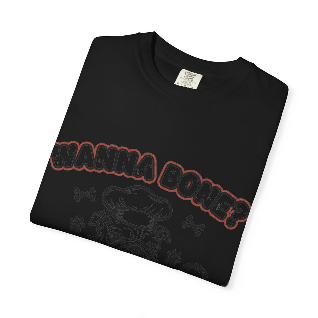 "Wanna Bone?" Unisex Garment-Dyed T-shirt