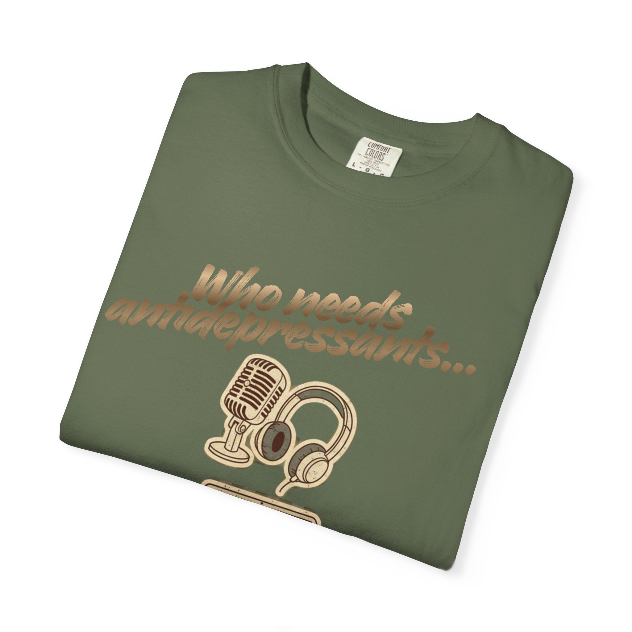 “Who Needs Antidepressants… When You Have True Crime?” Unisex Garment-Dyed T-shirt