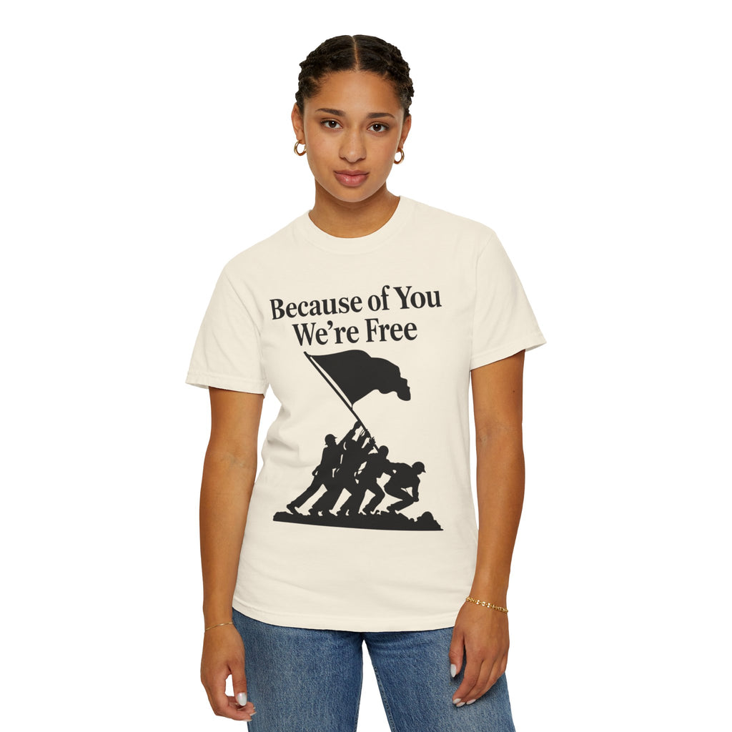 "Because of You We're Free" Unisex Garment-Dyed T-shirt