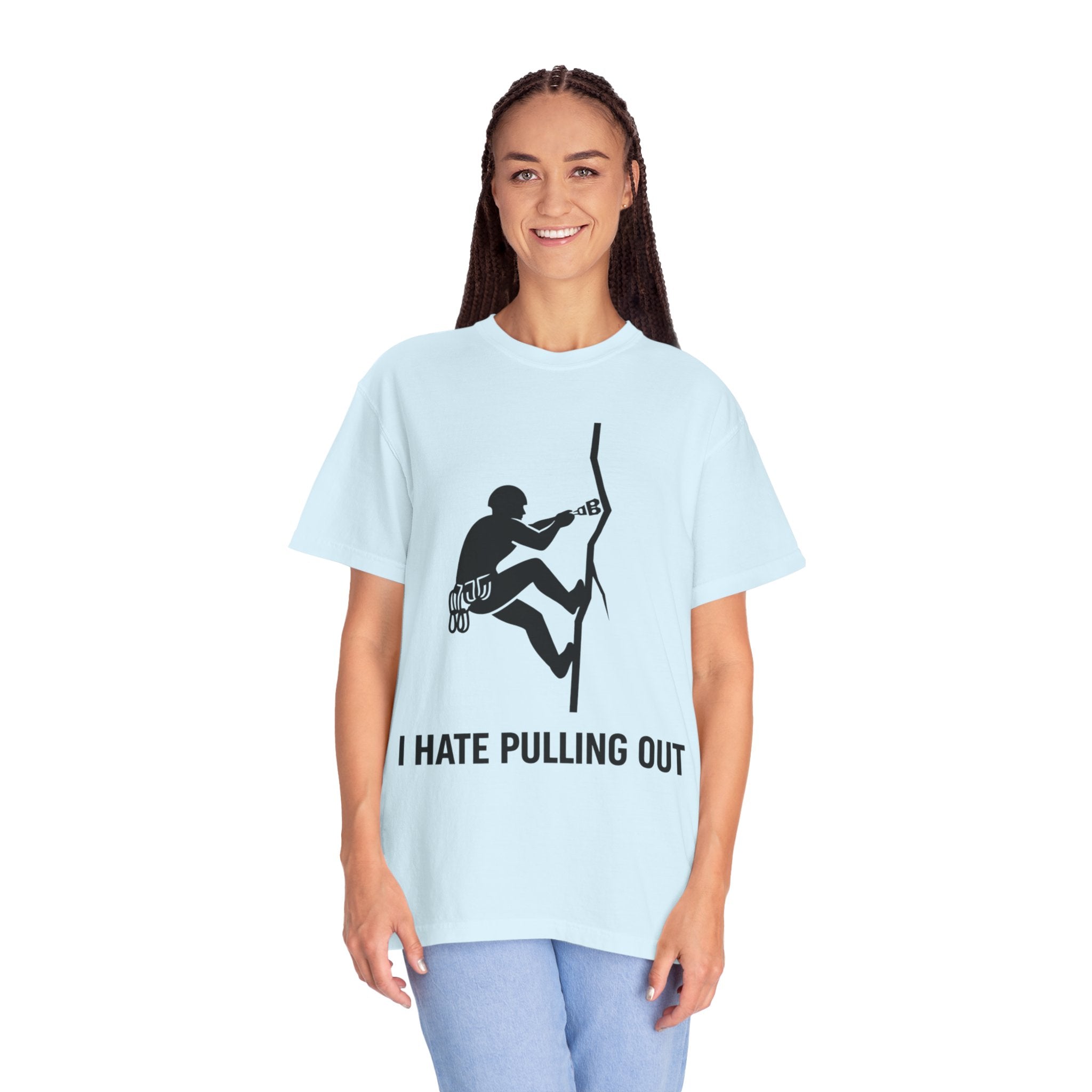"I Hate Pulling Out Climber" Unisex Garment-Dyed T-shirt