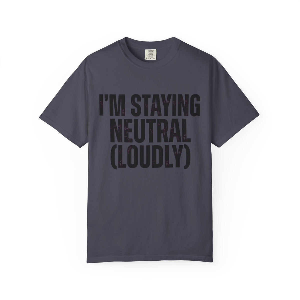 Color: Navy | I'm Staying Neutral Unisex Garment-Dyed Tee