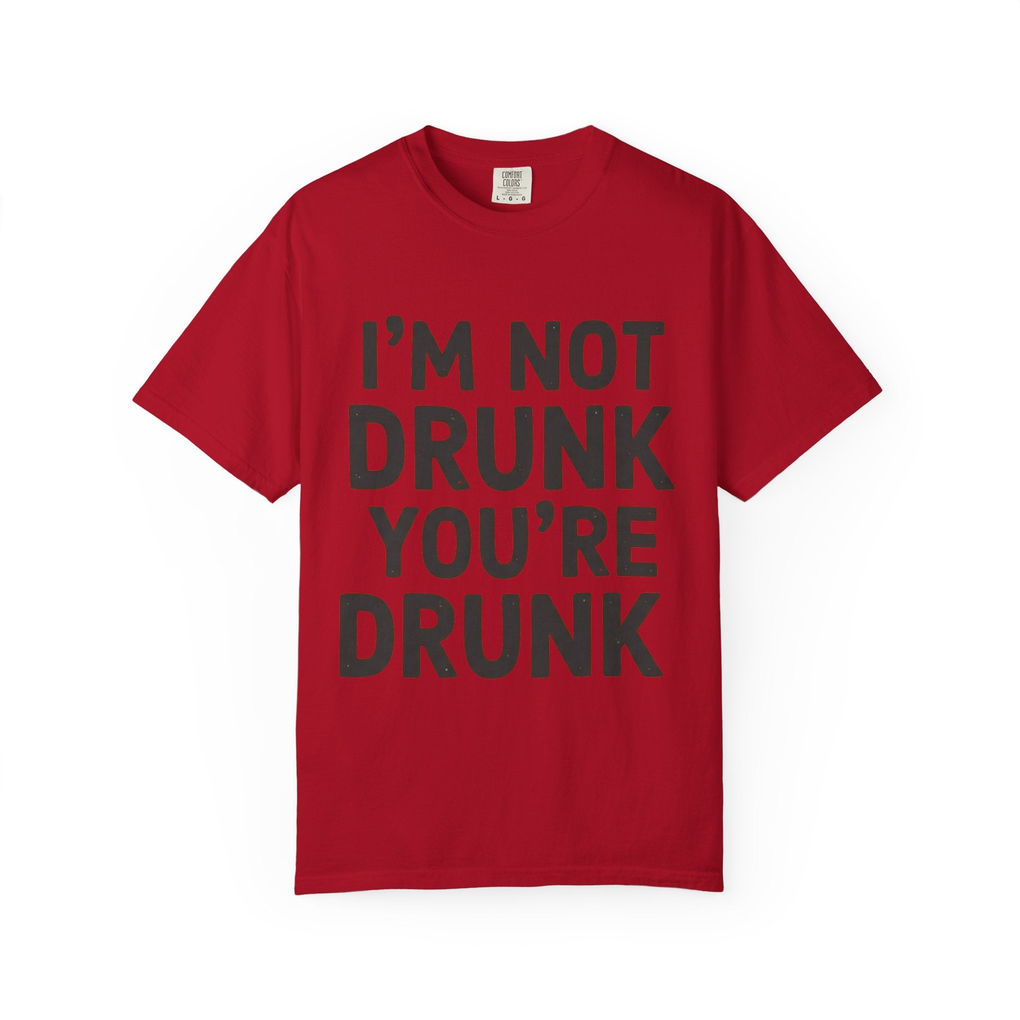 "I'm Not Drunk" Unisex Garment-Dyed Tee