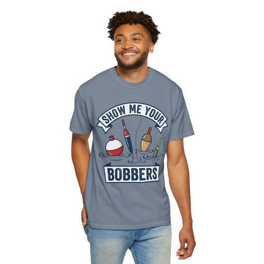 "Show Me Your Bobber" Unisex Garment-Dyed Tee