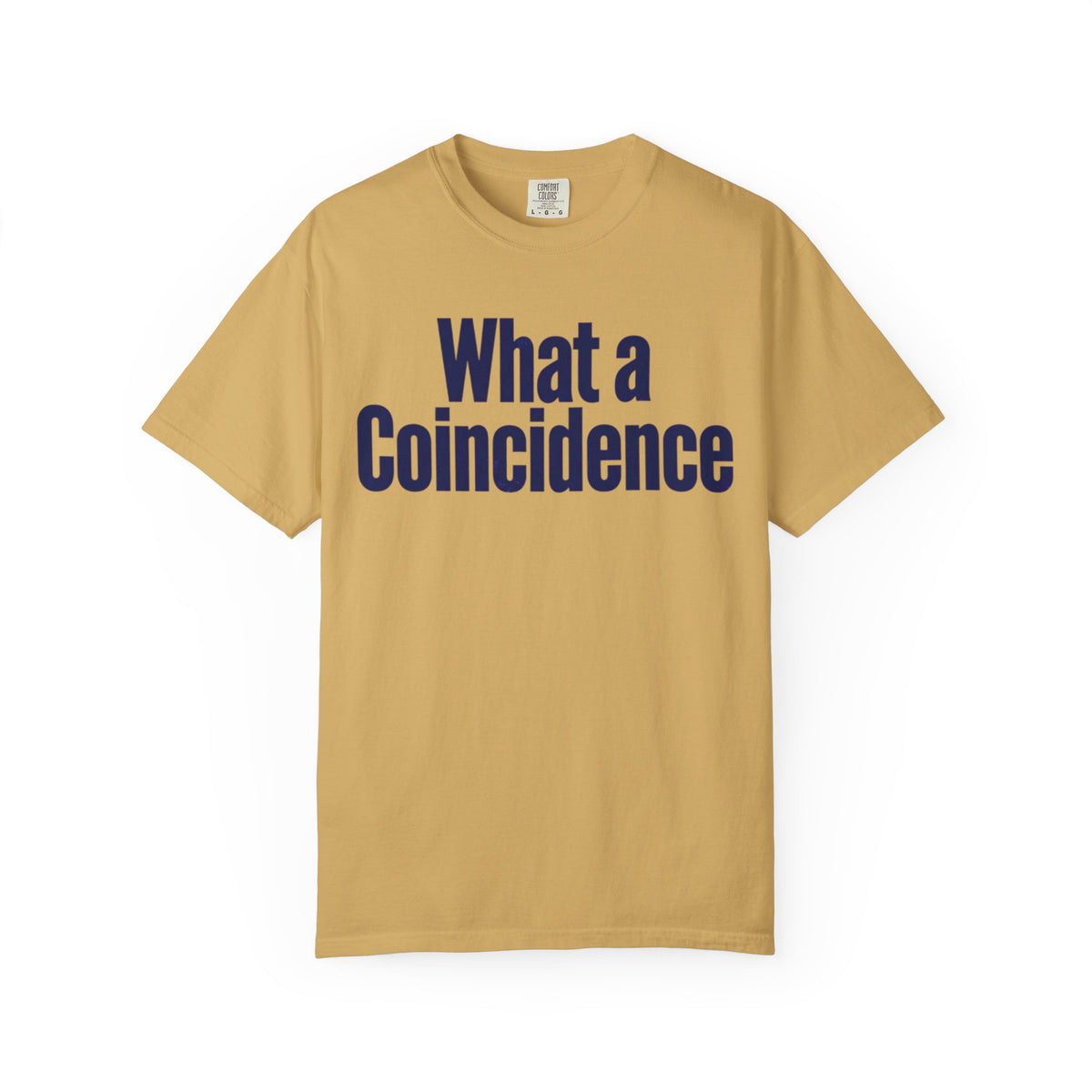 Color: Mustard | What A Coincidence Unisex Garment-Dyed Tee