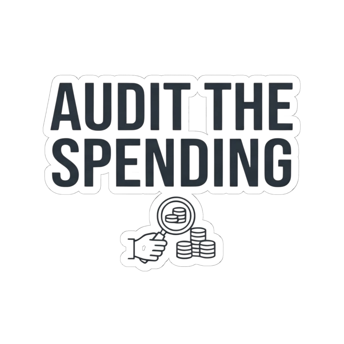 "Protest Series - Audit The Spending" Sticker