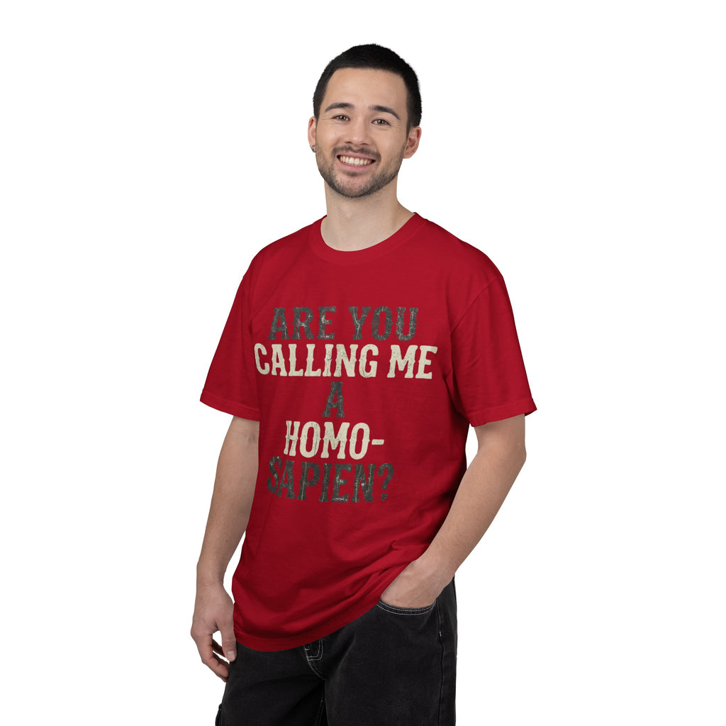 "Are You Calling Me a Homo-Sapien" Unisex Garment-Dyed Tee