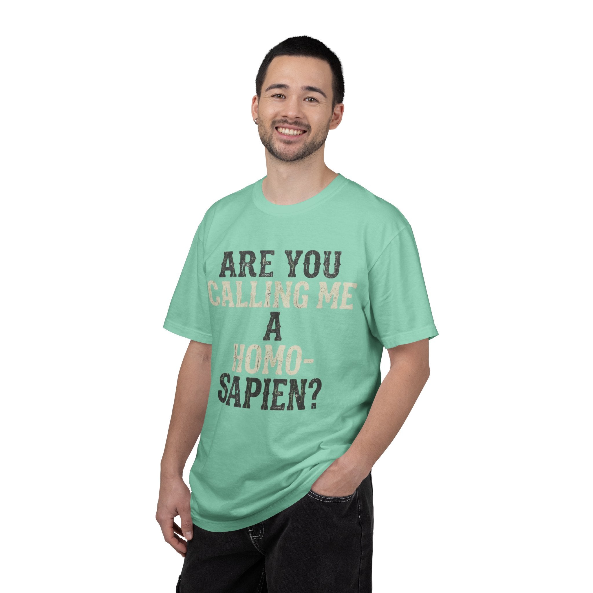 "Are You Calling Me a Homo-Sapien" Unisex Garment-Dyed Tee