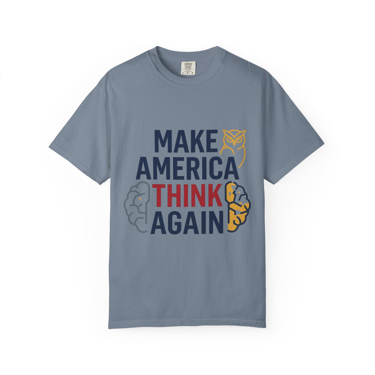 Color: Blue Jean | Make America Think Again Unisex Garment-Dyed Tee