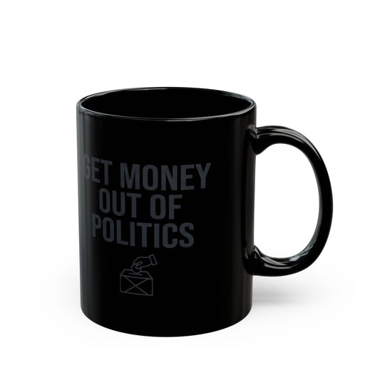 "Protest Series - Get Money Out Of Politics" Black Ceramic Mug — Graphic