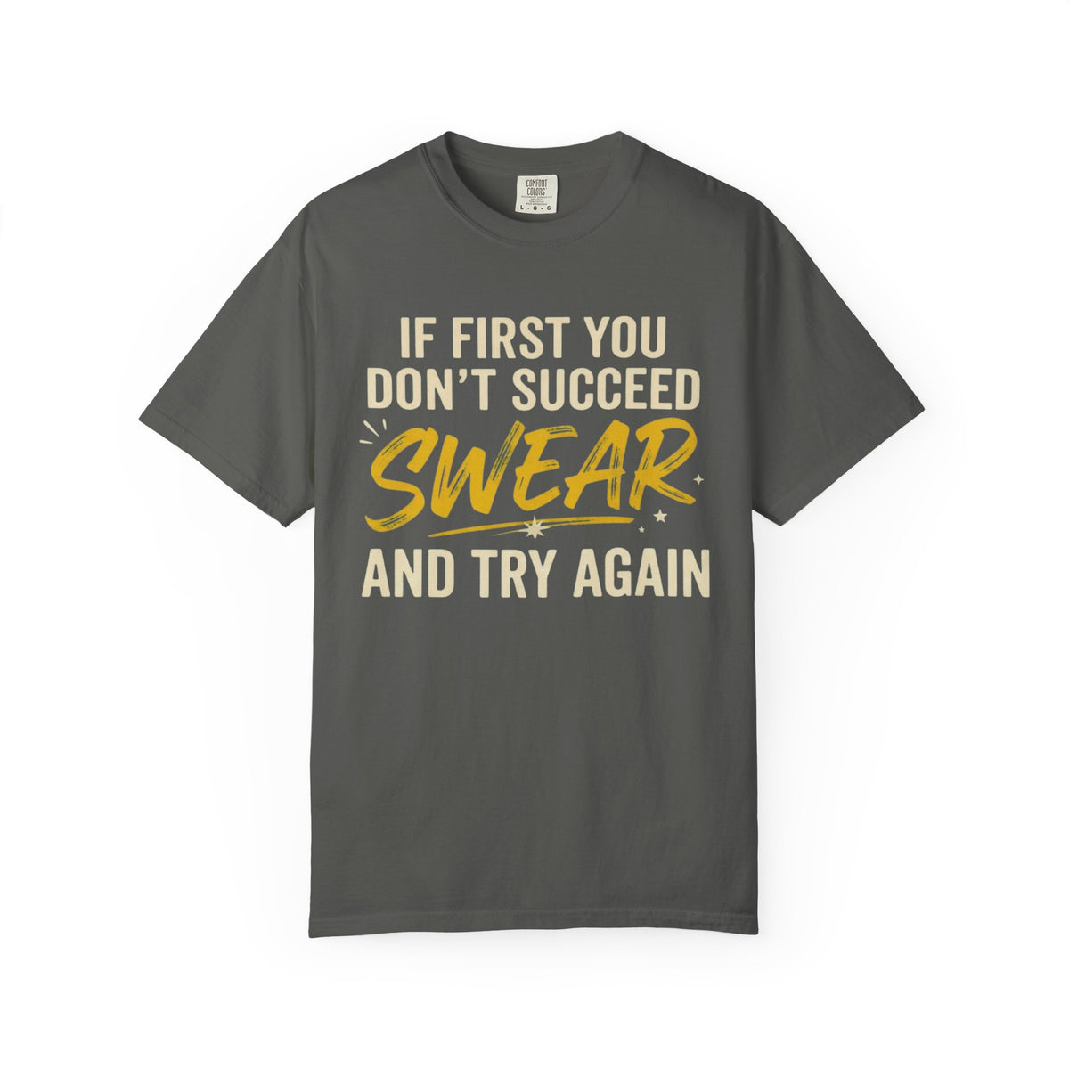 Color: Pepper | Swear And Try Again Unisex Garment-Dyed Tee