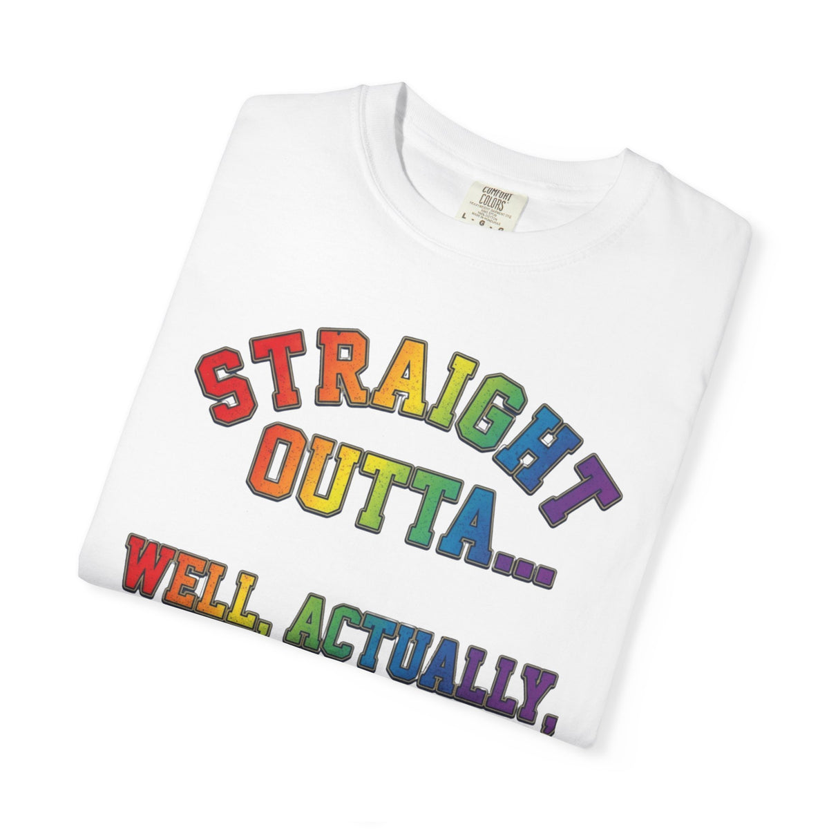 Straight Outta Not Even Unisex Garment-Dyed Tee