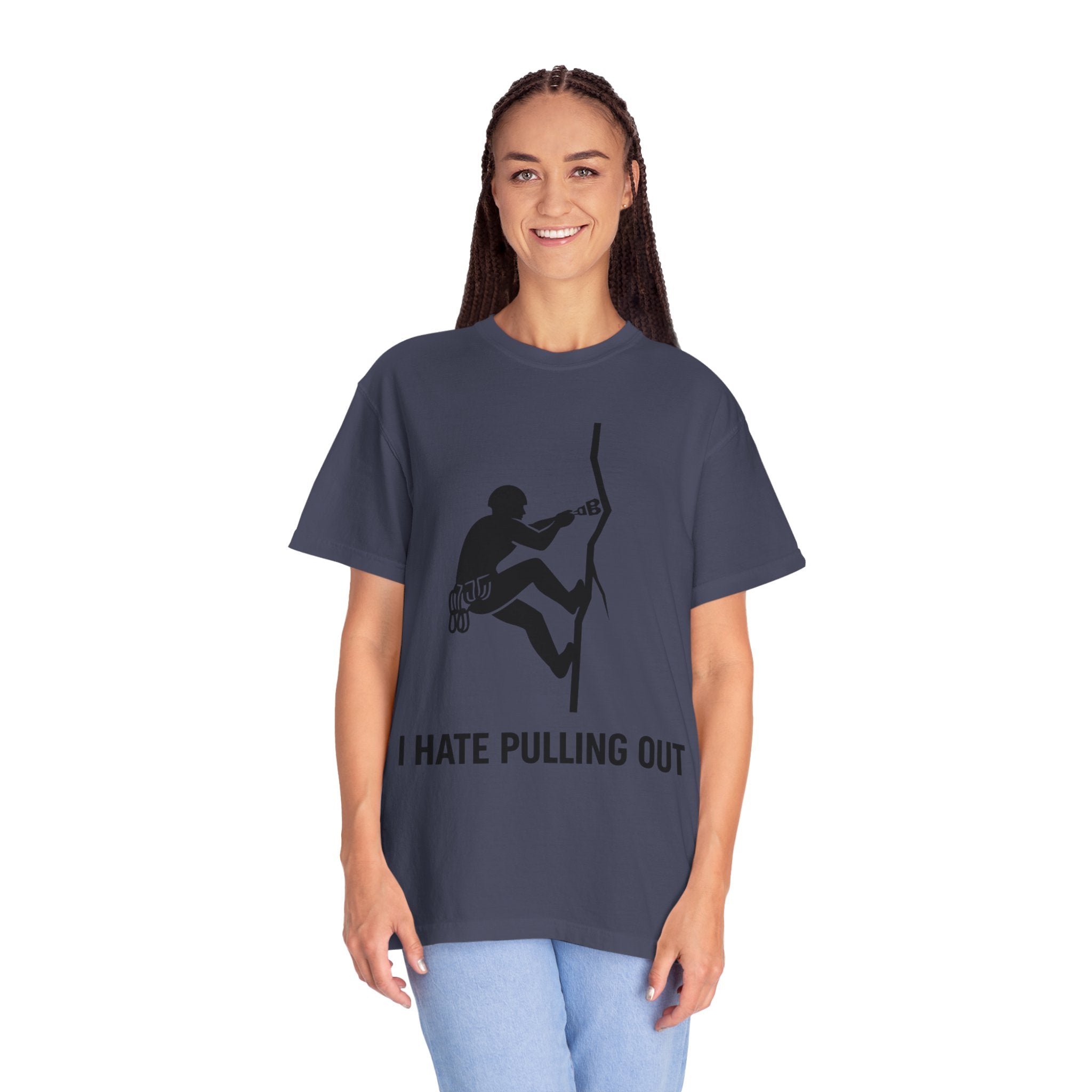 "I Hate Pulling Out Climber" Unisex Garment-Dyed T-shirt