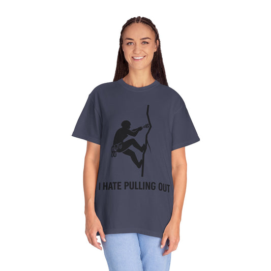 "I Hate Pulling Out Climber" Unisex Garment-Dyed T-shirt