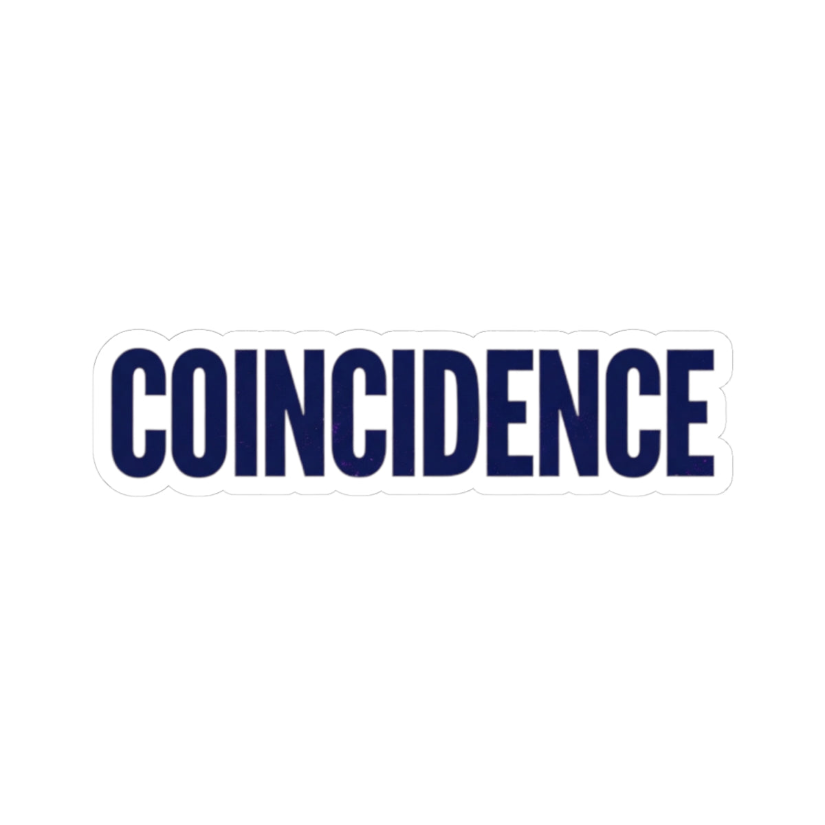 "What A Coincidence" Sticker