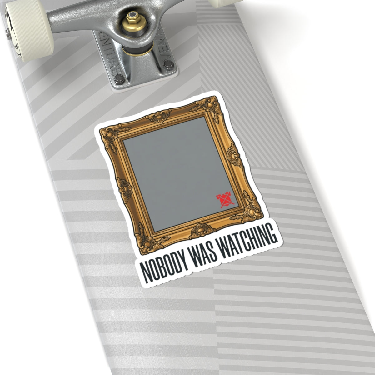 "Nobody Was Watching" Sticker — Main