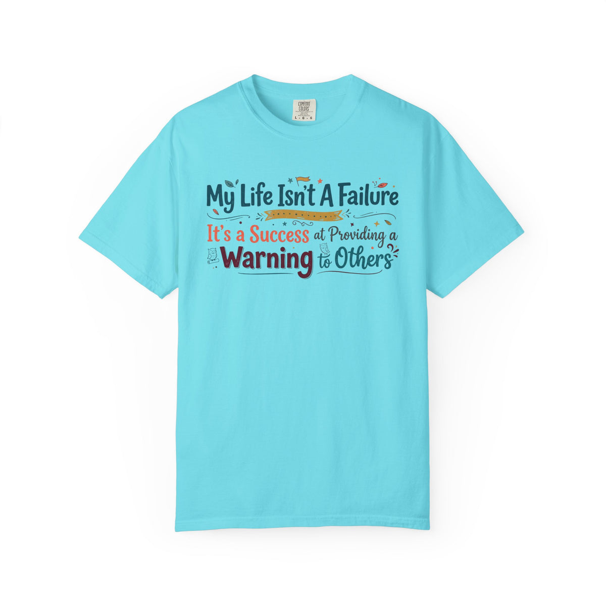 Color: Lagoon Blue | My Life Is a Warning to Others Unisex Garment-Dyed T-shirt