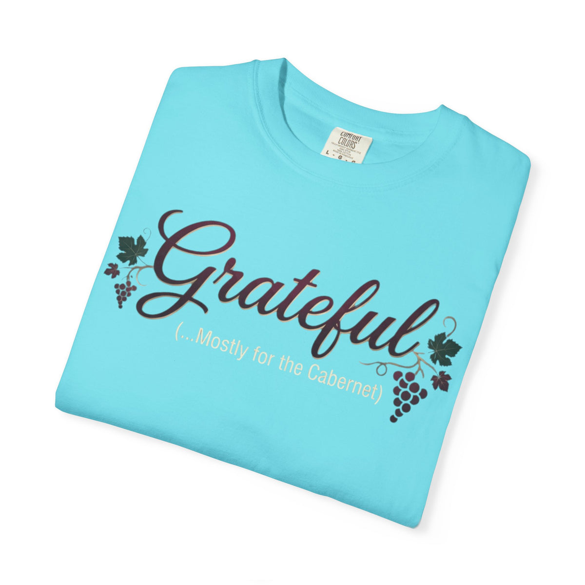 "Grateful for the Carbernet" Unisex Garment-Dyed Tee