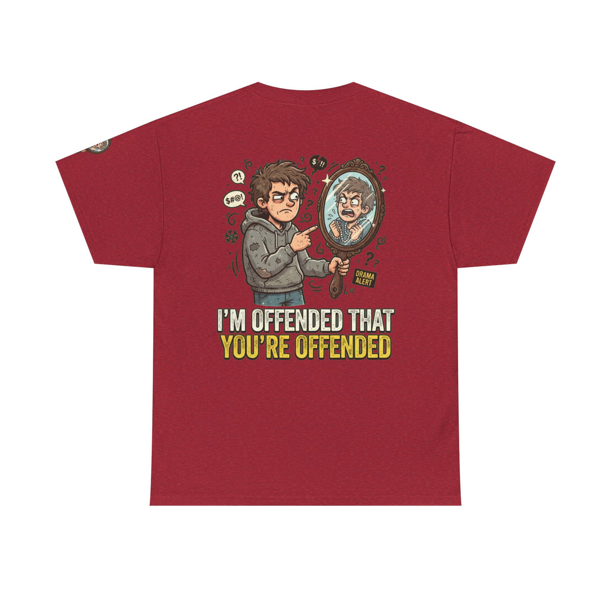 Color: Antique Cherry Red | I'm Offended That You're Offended Premium Graphic Tee