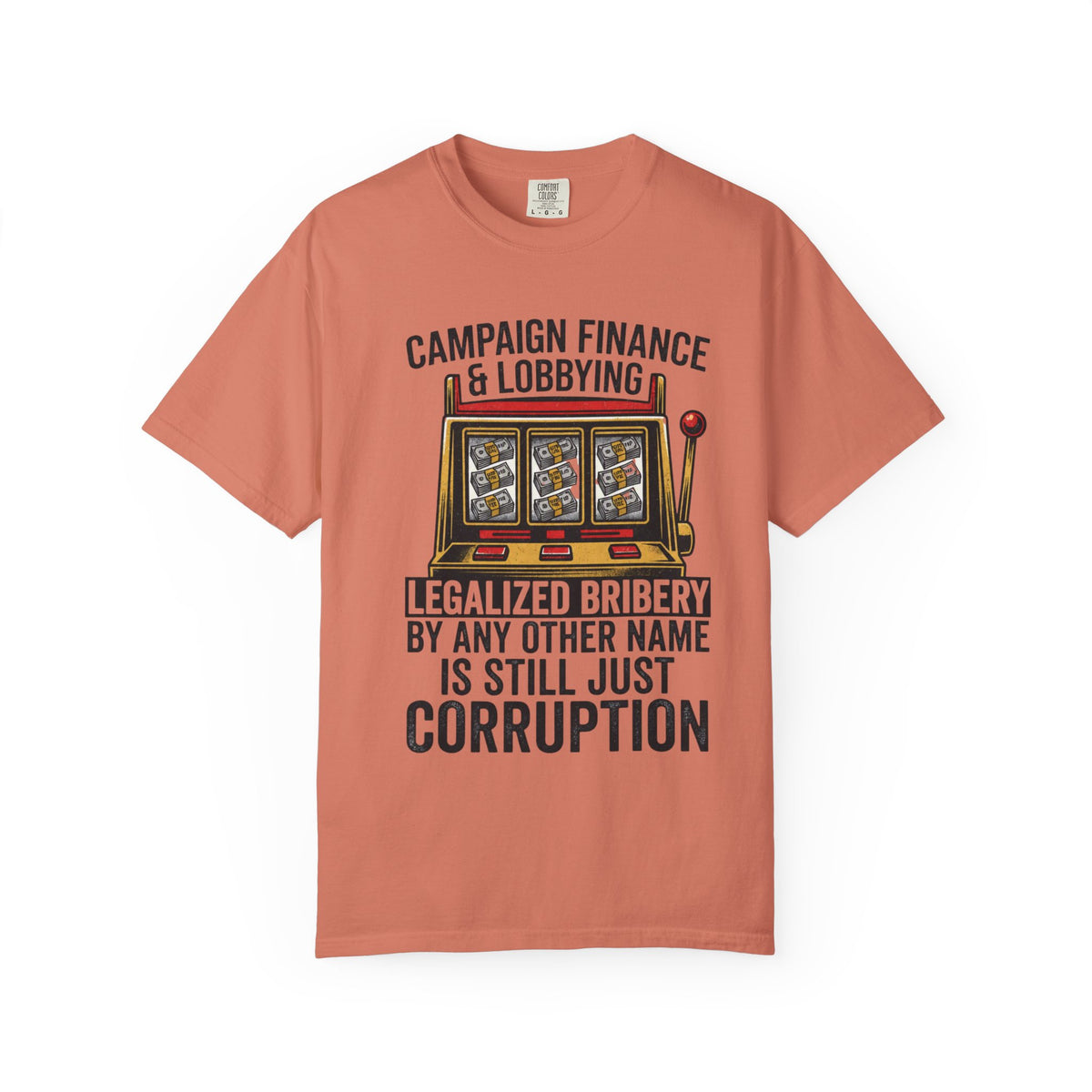 Color: Terracotta | Protest Series - Get Money Out Of Politics Unisex Garment-Dyed Tee