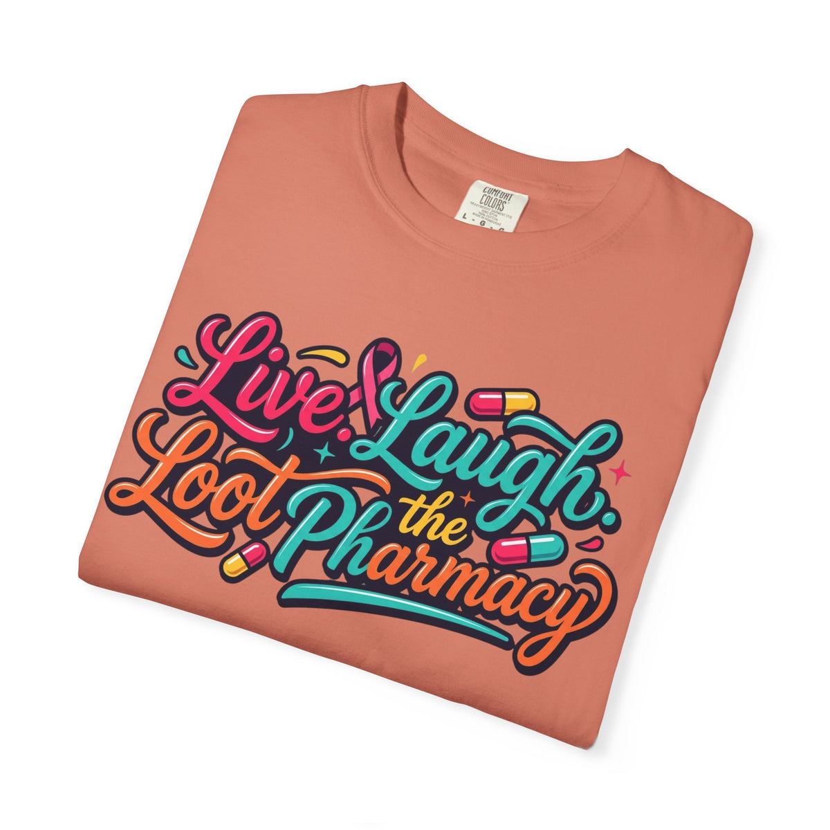 "Live Laugh Loot The Pharmacy" Unisex Garment-Dyed Tee