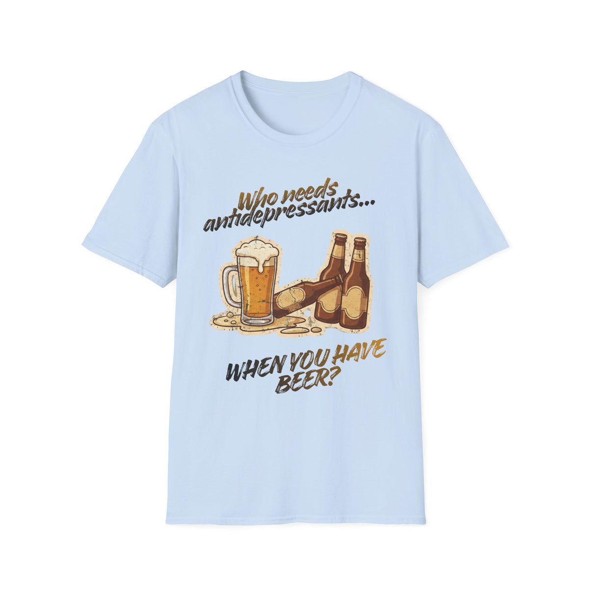 Color: Light Blue | Beer Graphic T-Shirt — Who Needs Antidepressants When You Have Beer? Retro Pint Design