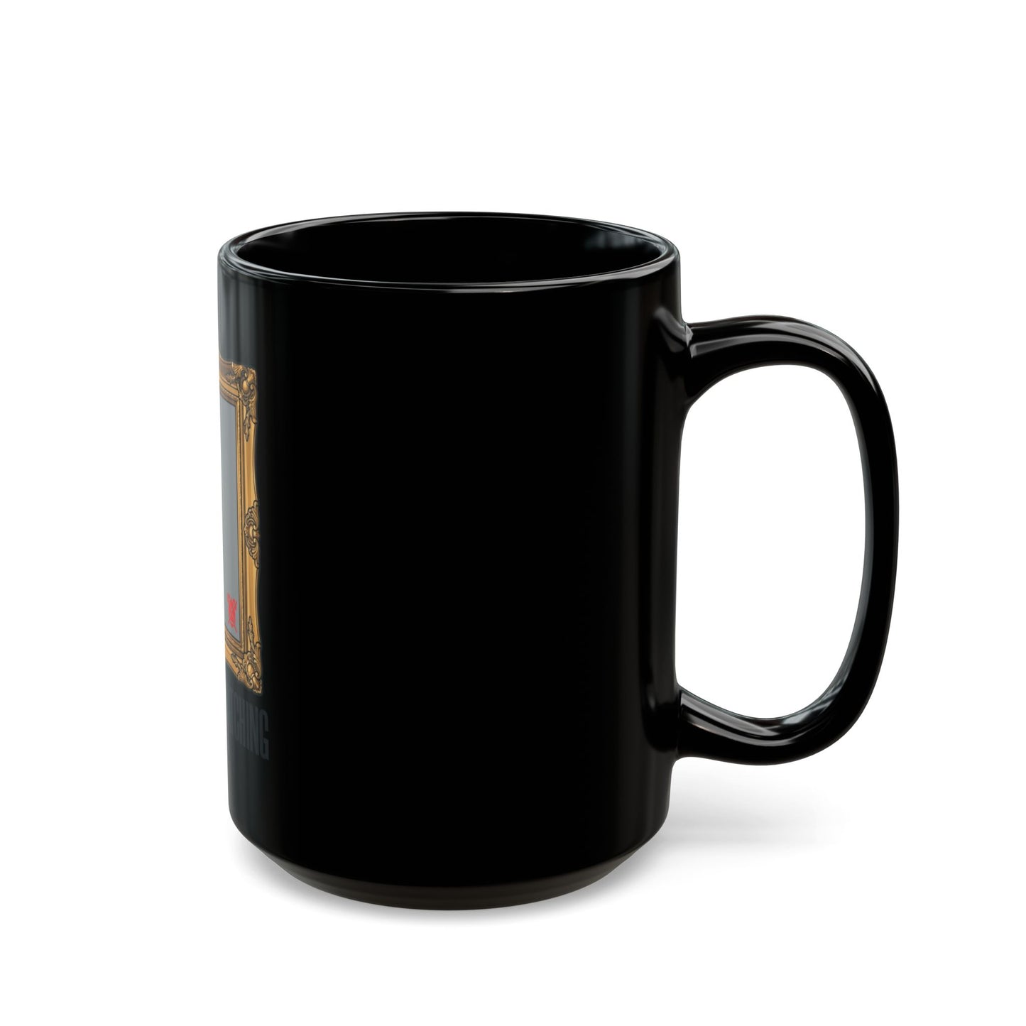"Nobody Was Watching" Black Ceramic Mug