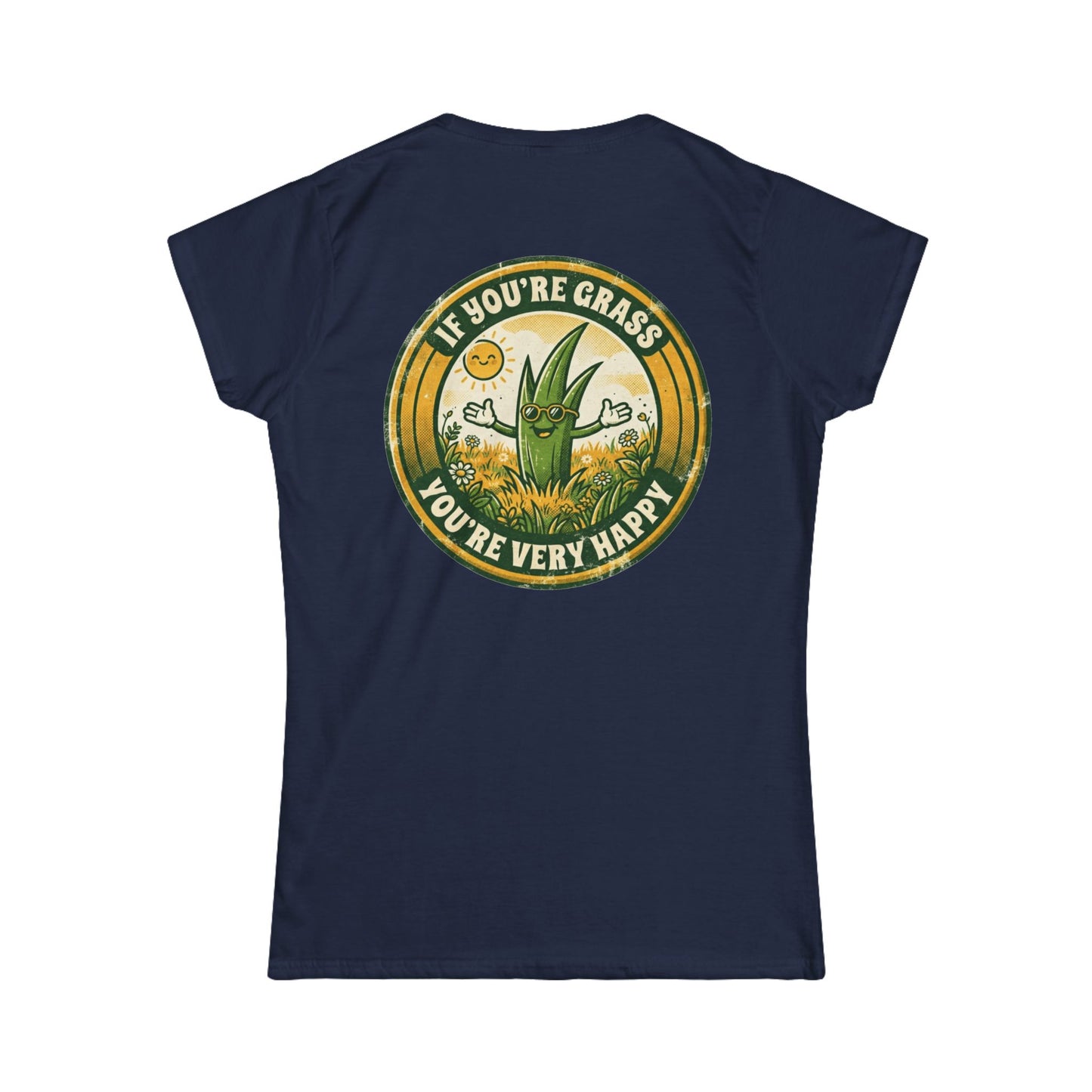 "If You're Grass You're Very Happy" Women's Tee