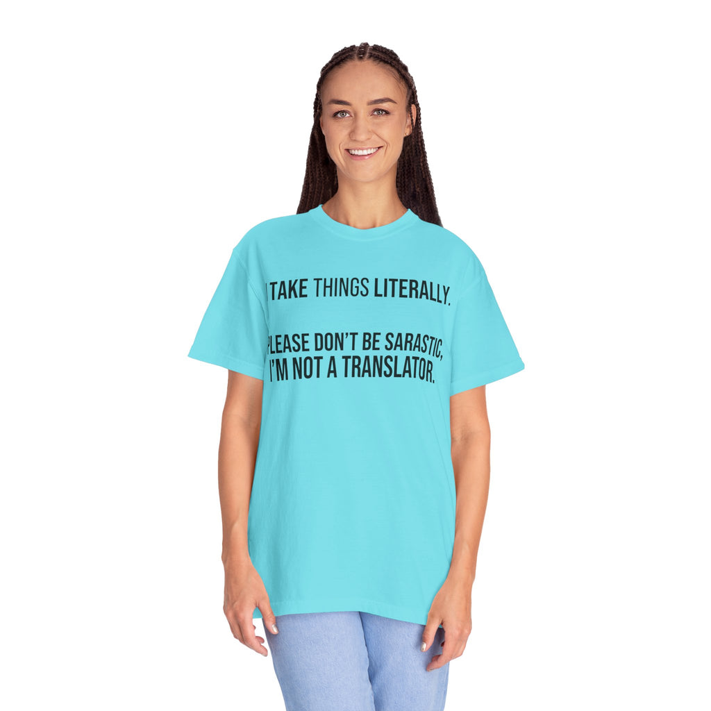"I Take Things Literally" Unisex Garment-Dyed Tee