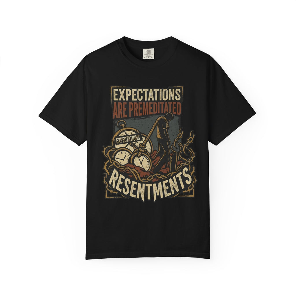 "Expectations Are Premeditated Resentments" Unisex Garment-Dyed Tee