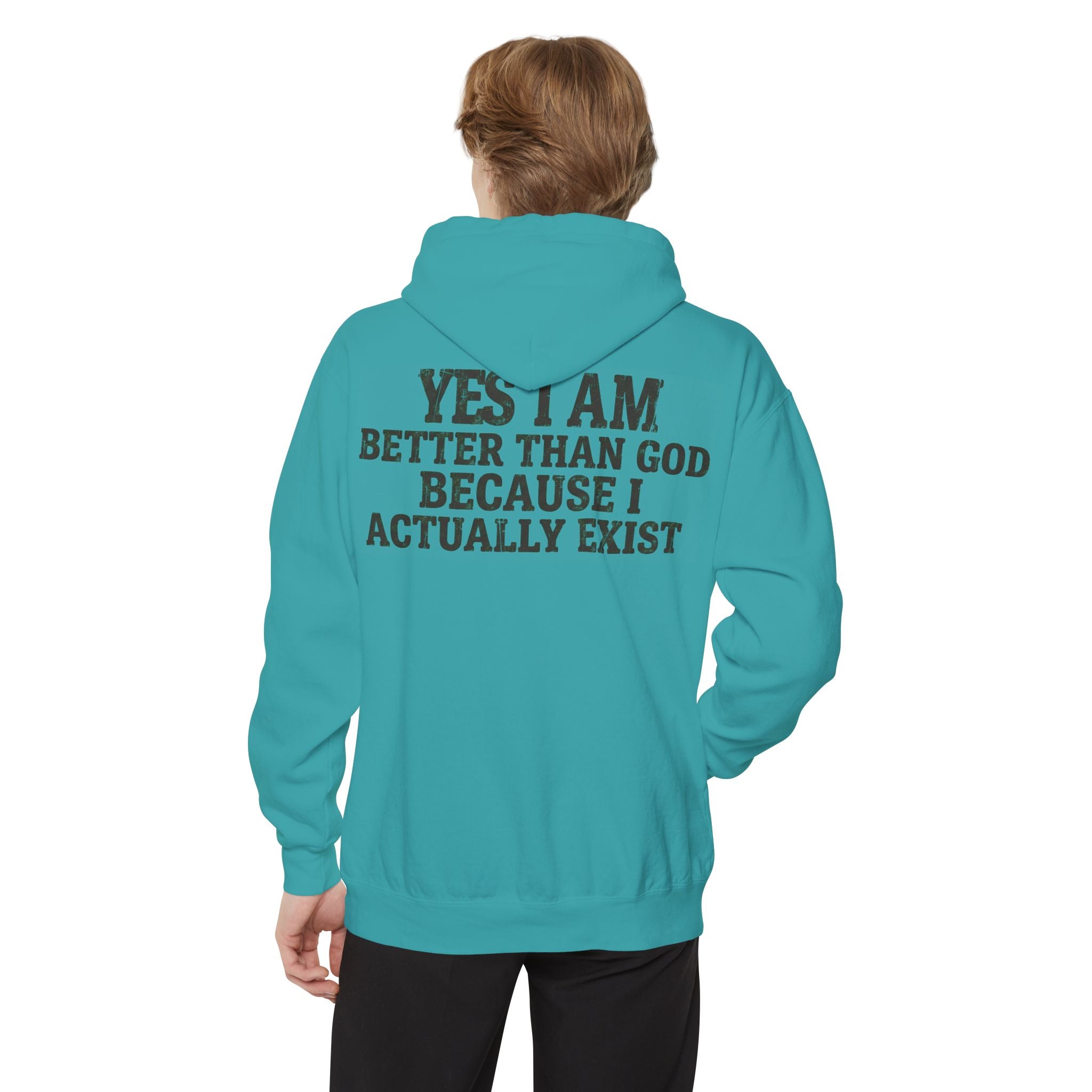 "Better than God" Garment-Dyed Hoodie