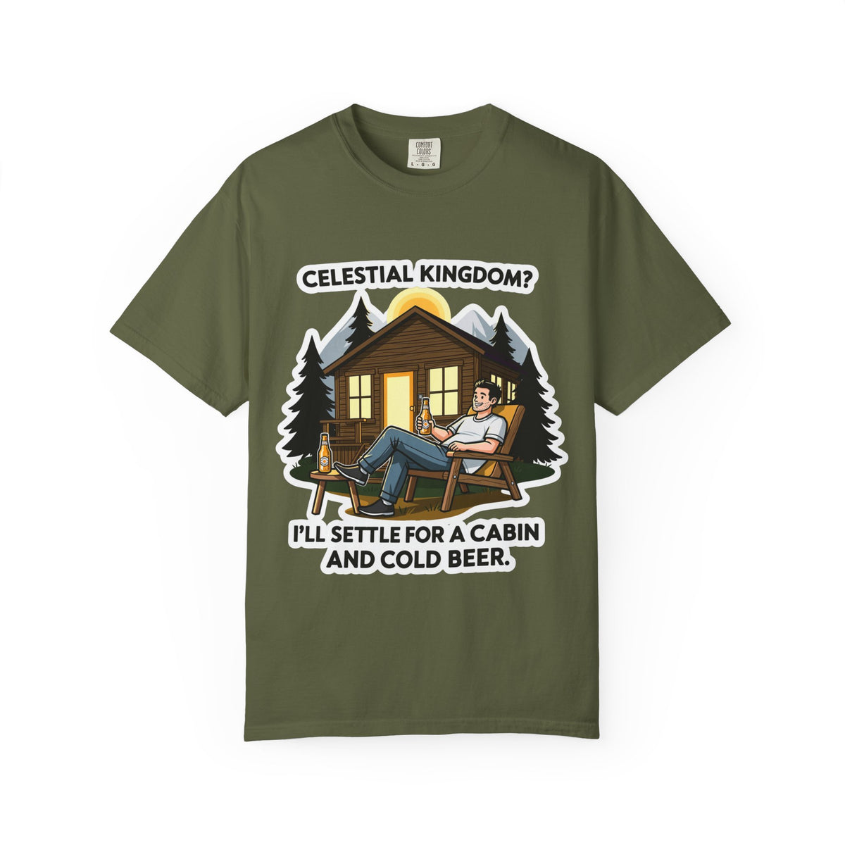 Color: Hemp | Celestial Kingdom? I'll Settle for a Cabin and Cold Beer Unisex Garment-Dyed T-shirt
