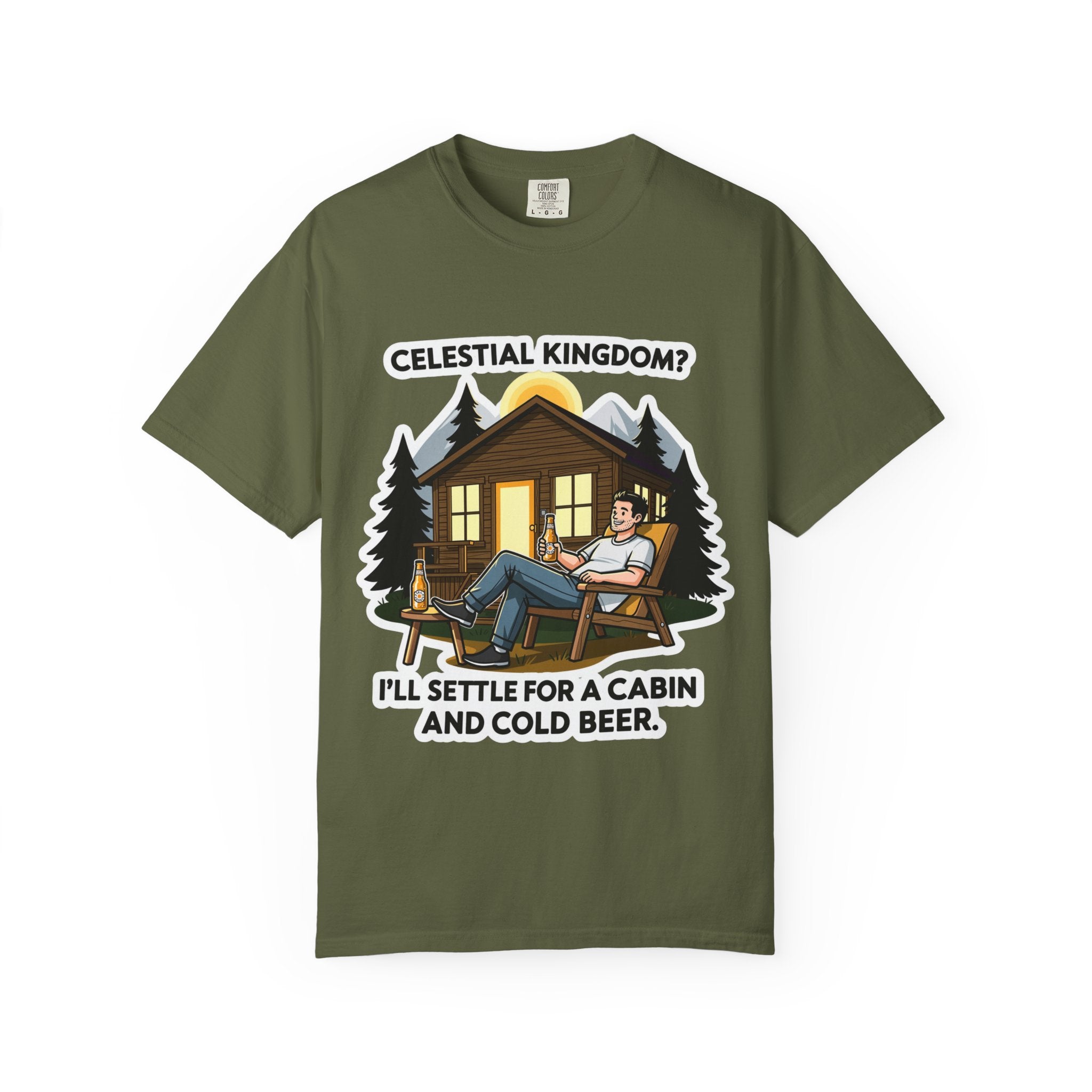 "Celestial Kingdom? I'll Settle for a Cabin and Cold Beer" Unisex Garment-Dyed T-shirt