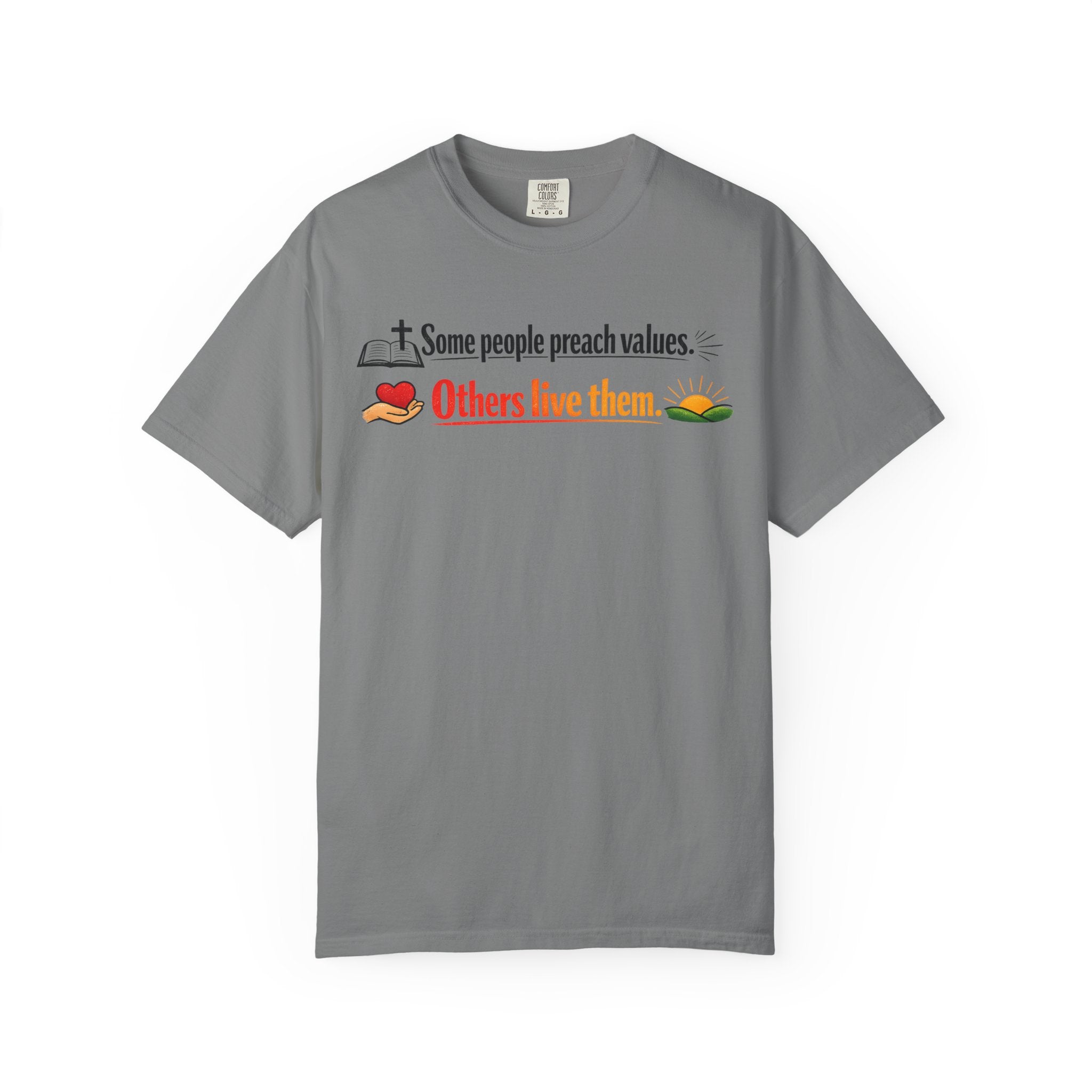 T-Shirt — "Some People Preach Values... Others Live Them" Inspirational Tee