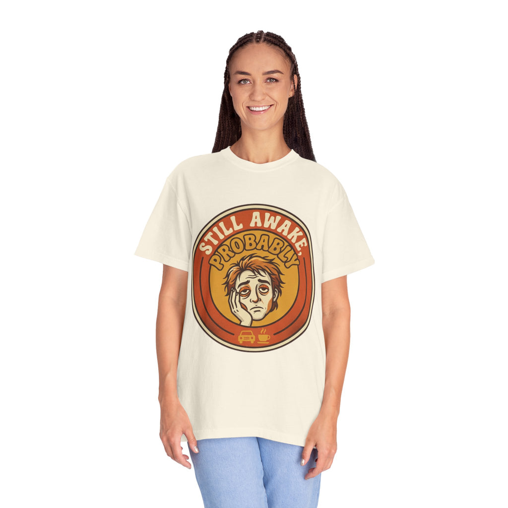 "Still Awake Probably" Unisex Garment-Dyed Tee