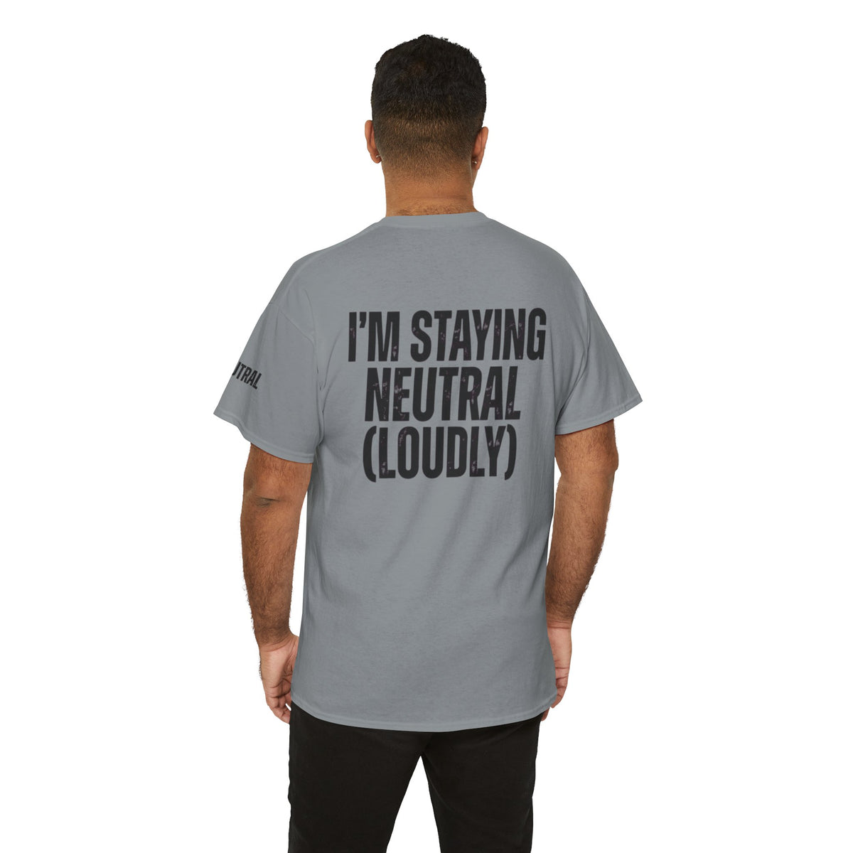 Color: Gravel | I'm Staying Neutral Premium Graphic Tee
