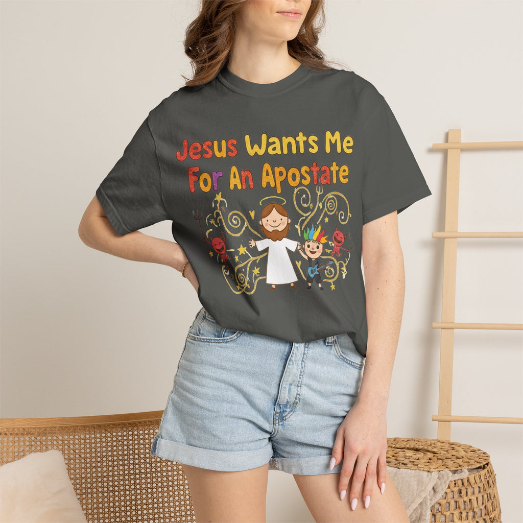 "Jesus Wants Me For An Apostate" Unisex Garment-Dyed T-shirt