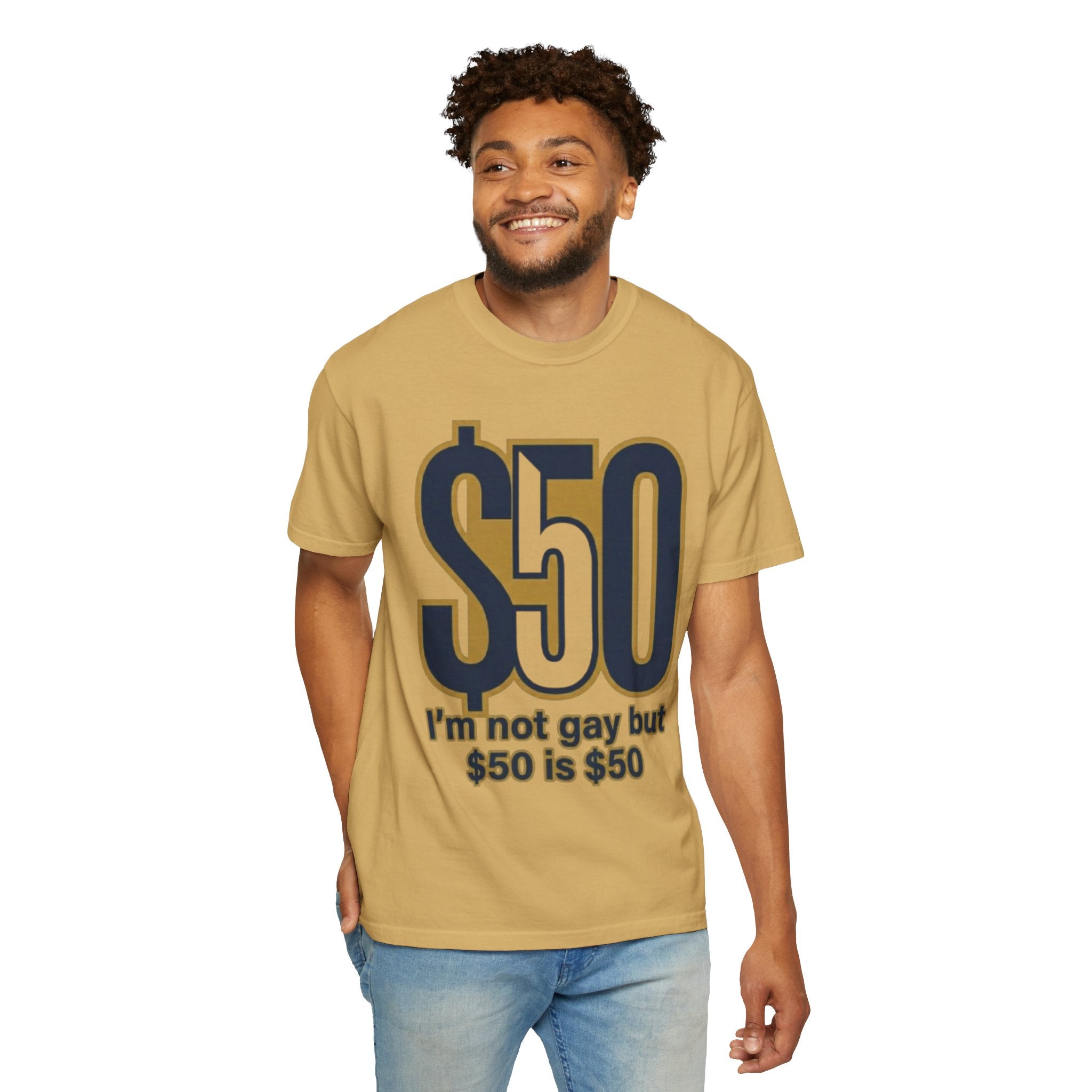 "$50 is $50" Unisex Garment-Dyed Tee