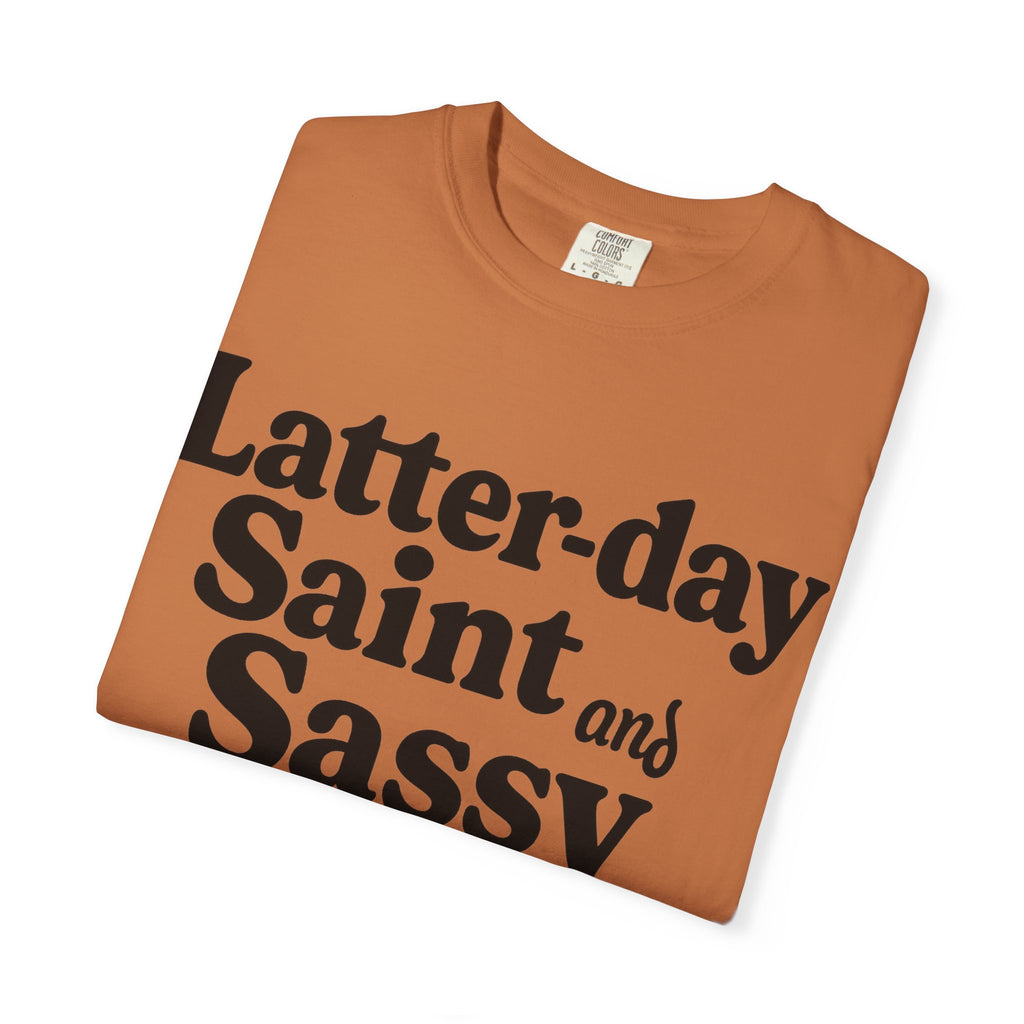 "Latter-day Saint and Sassy" Unisex Garment-Dyed T-shirt