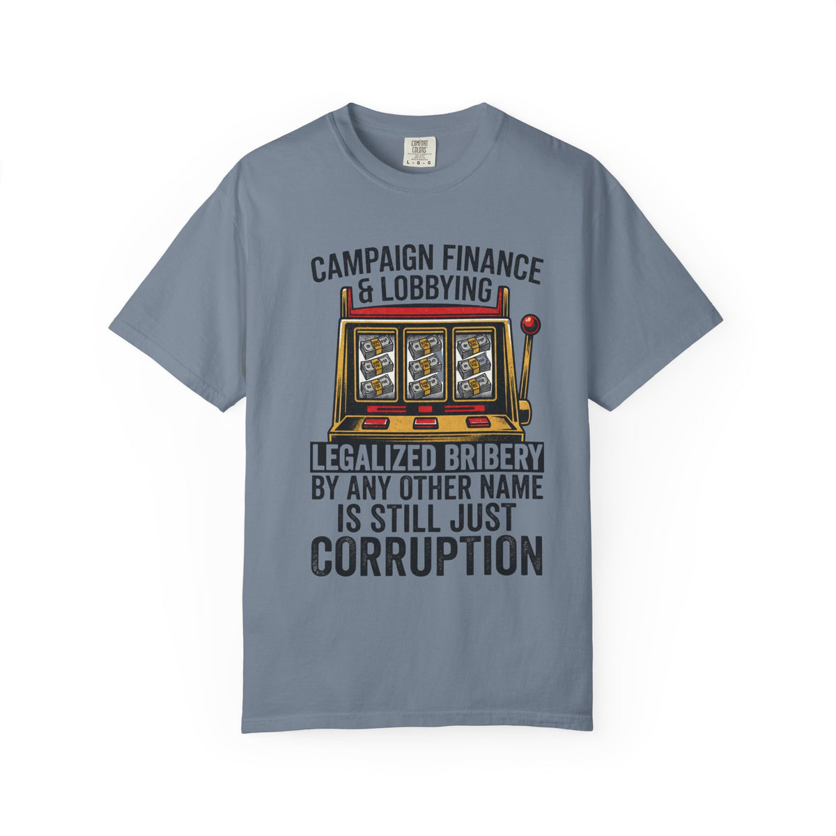 Color: Blue Jean | Protest Series - Get Money Out Of Politics Unisex Garment-Dyed Tee