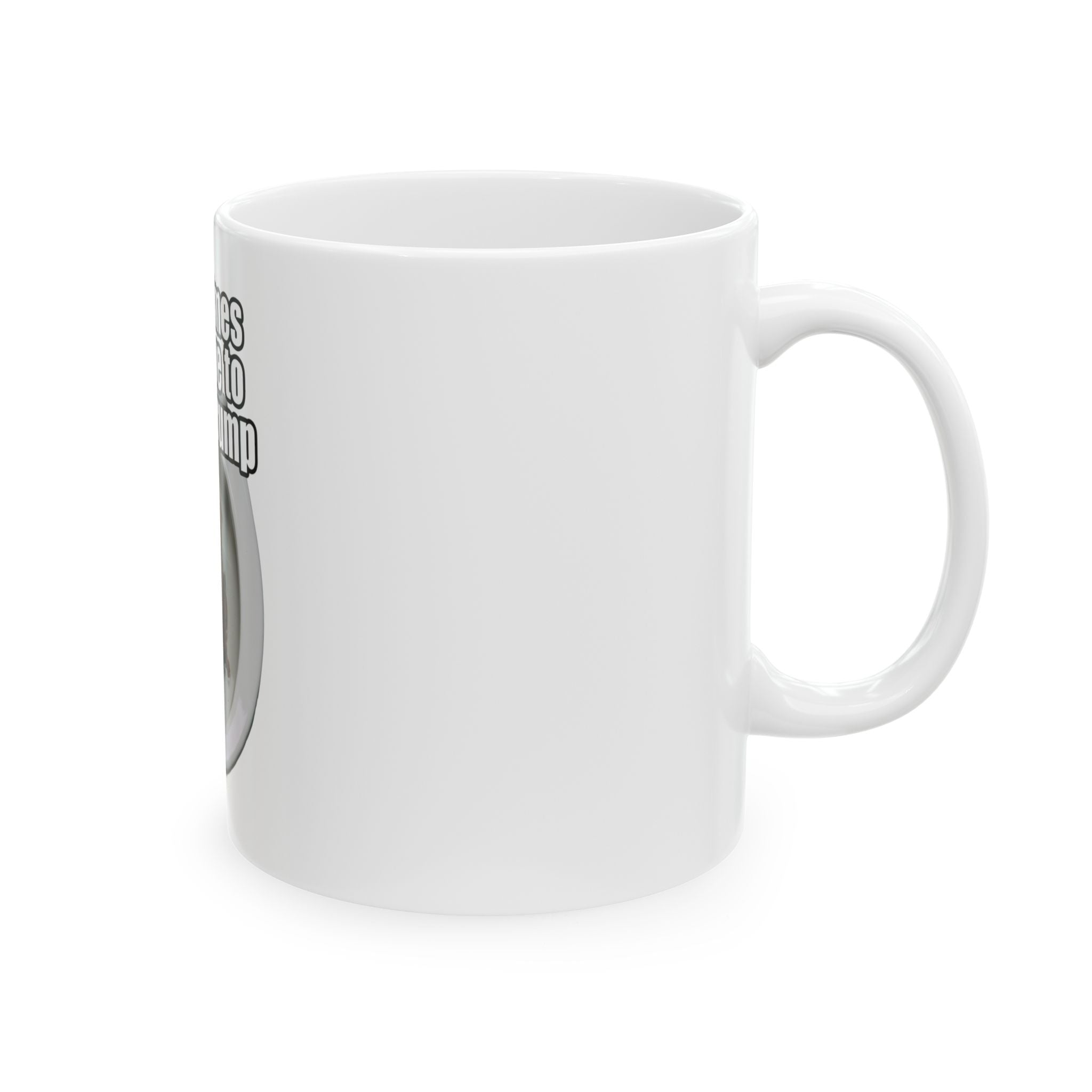 "Sometimes You Have to Take A Trump" White Ceramic Mug