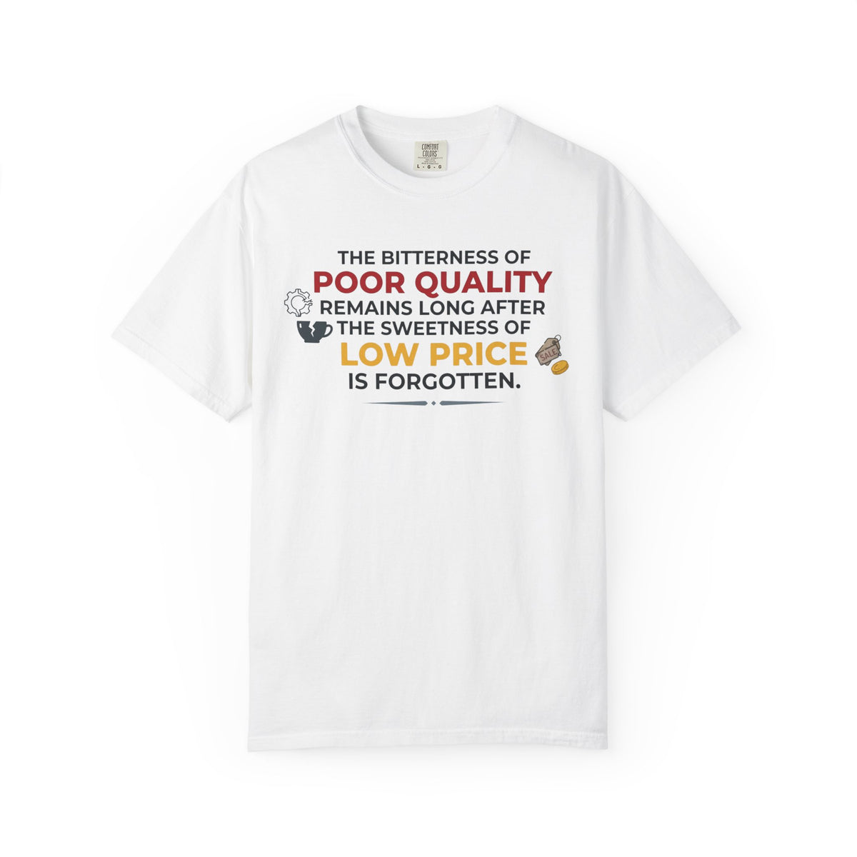Color: White | Bitterness of Poor Quality Unisex Garment-Dyed Tee