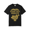 "Stone Cold Singles" Unisex Garment-Dyed T-shirt