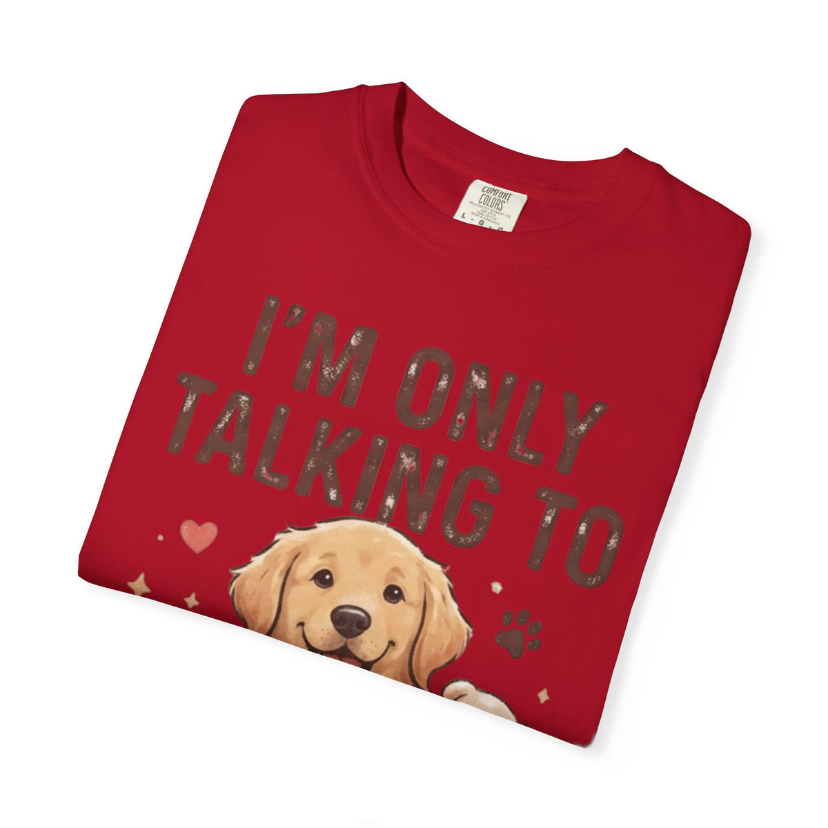 "I'm Only Talking To My Dog Today" Unisex Garment-Dyed Tee