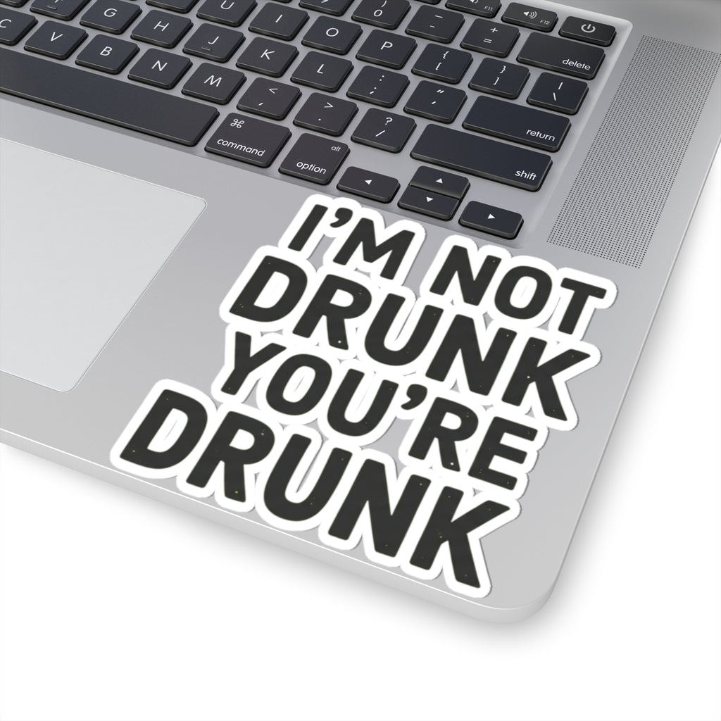 "I'm Not Drunk" Sticker