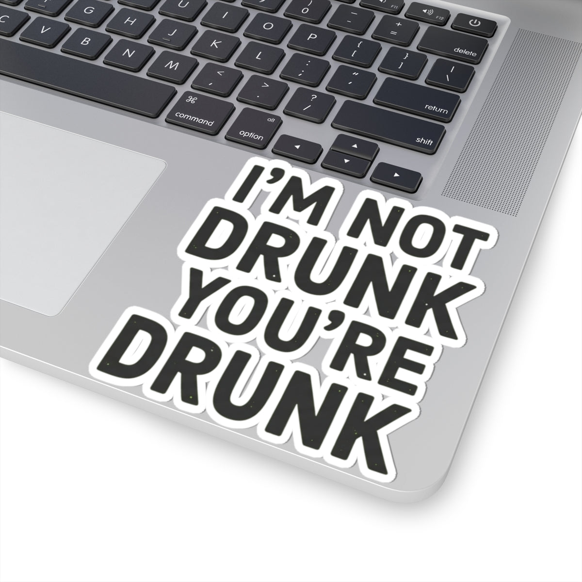 "I'm Not Drunk" Sticker