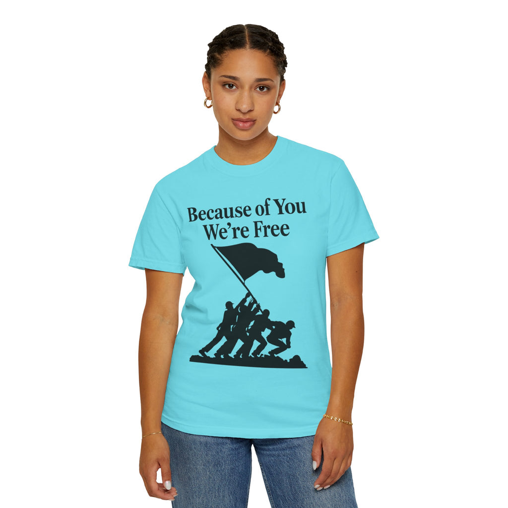 "Because of You We're Free" Unisex Garment-Dyed T-shirt