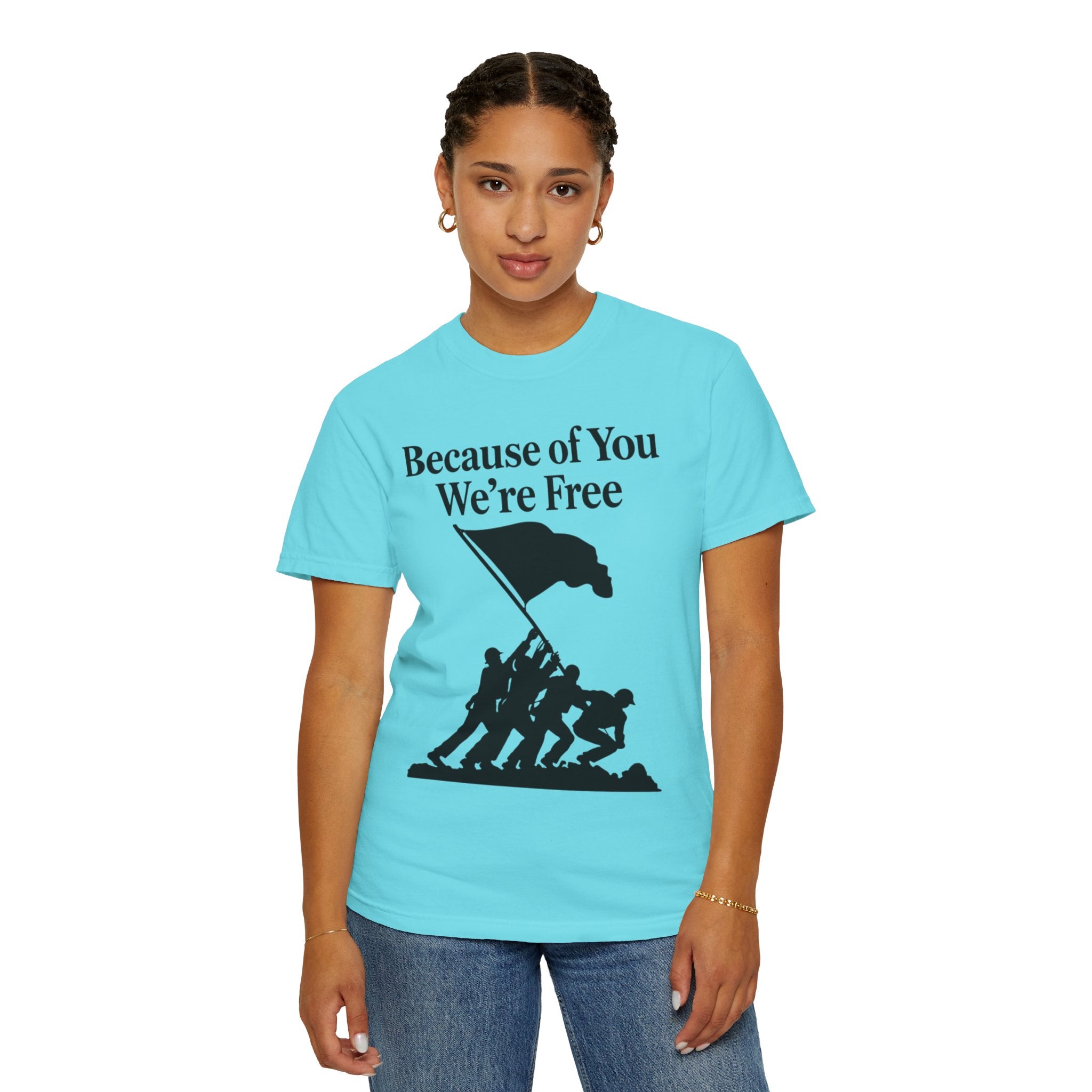 "Because of You We're Free" Unisex Garment-Dyed T-shirt