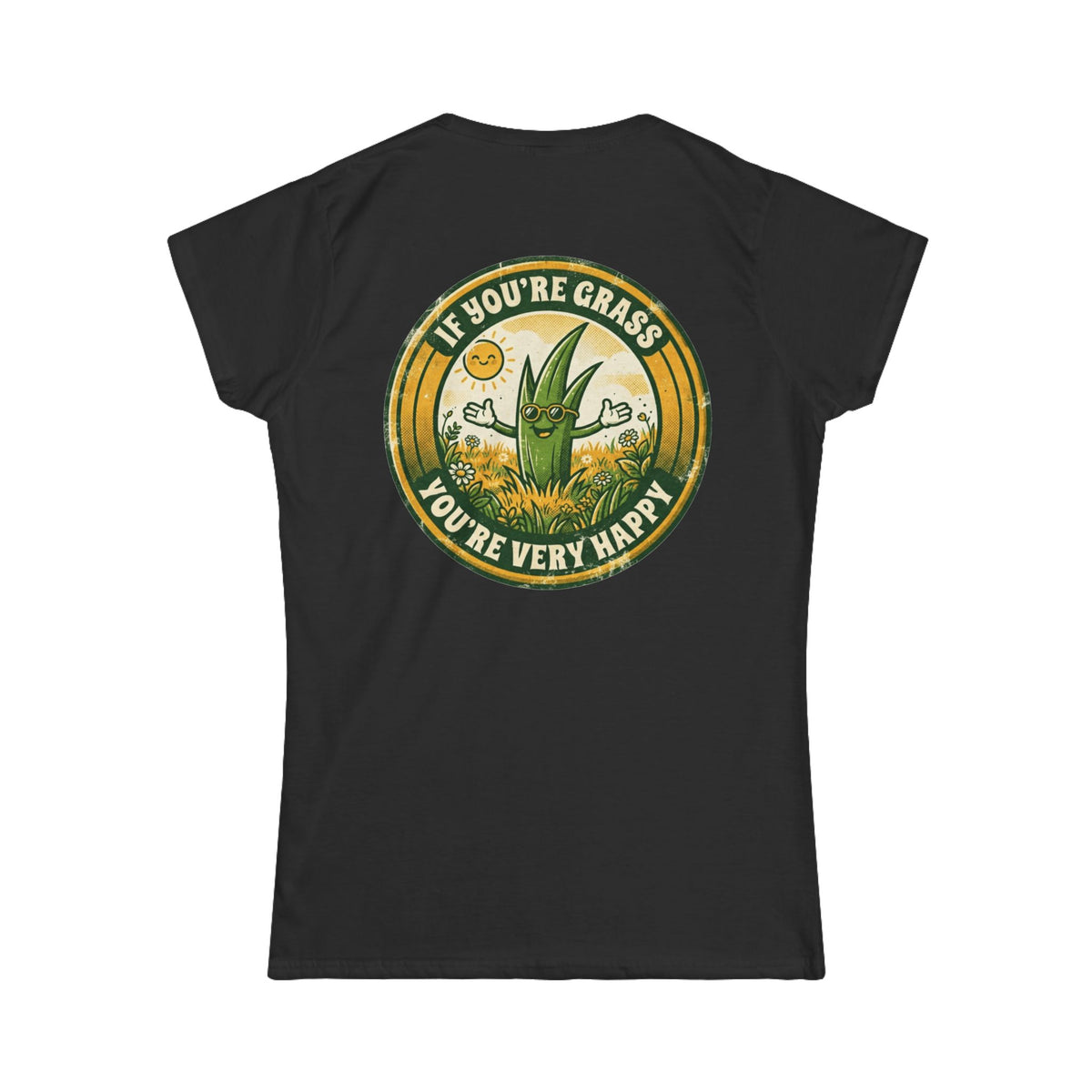 "If You're Grass You're Very Happy" Women's Tee